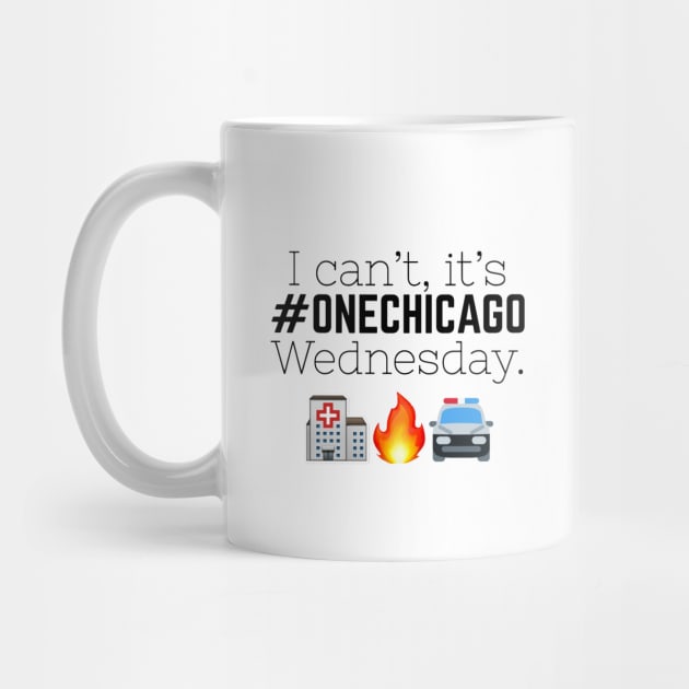 "I can't, it's One Chicago Wednesday." by Meet Us At Molly's